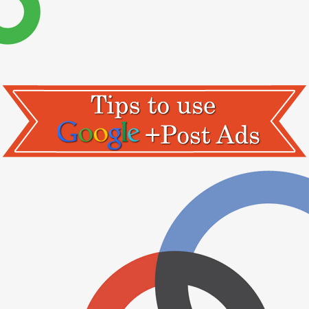 Tips to Use Google +Post Ads