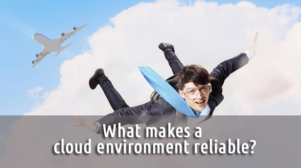 What makes a cloud environment reliable?