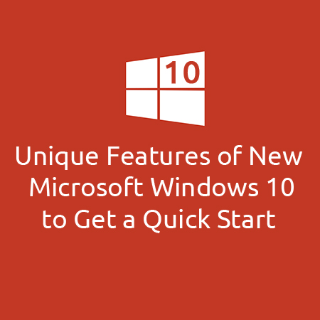 10 Unique Features of New Microsoft Windows 10 to Get a Quick Start-Infographic