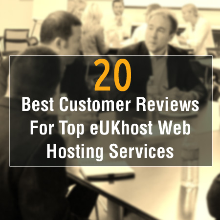 20 Best Customer Reviews for Top eUKhost Web Hosting Services