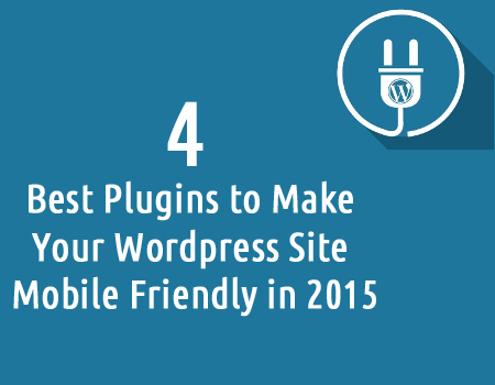 4 Best Plugins to Make Your Wordpress Site Mobile Friendly in 2015
