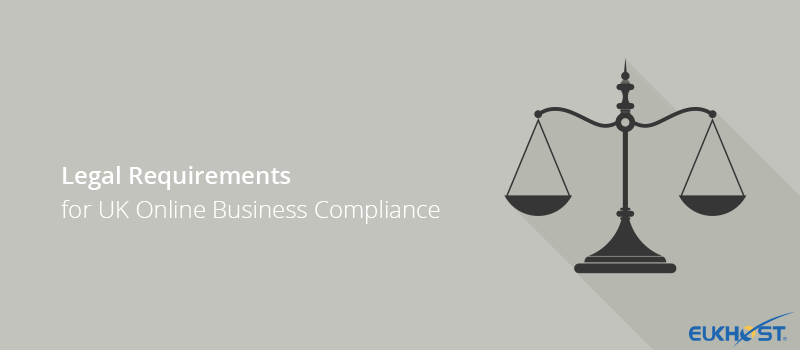 Legal Requirements of UK Online Business Compliance -eukhost