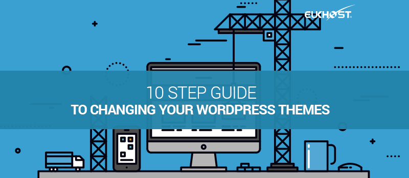 10 Step Guide to Changing Your WordPress Theme