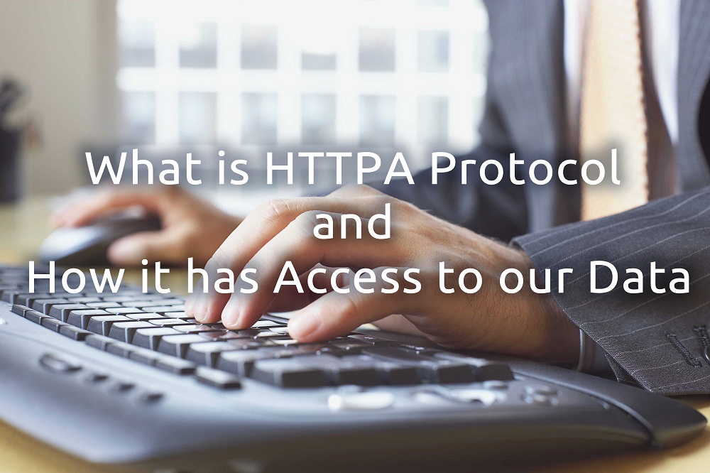 What is HTTPA Protocol and How it has Access to our Data