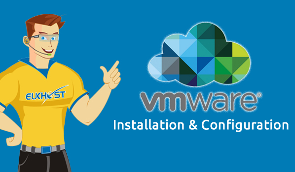 VMware Installation and Configuration eUKhost