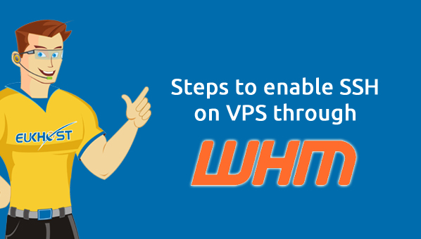 Steps to enable SSH on VPS through WHM eukhost